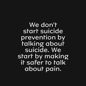 Suicide prevention starts by making it safer to talk about emotional pain.